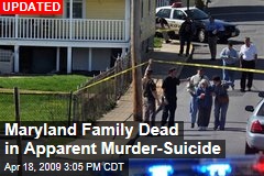 Maryland Family Dead in Apparent Murder-Suicide