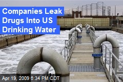 Companies Leak Drugs Into US Drinking Water
