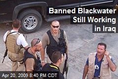 Banned Blackwater Still Working in Iraq