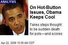 On Hot-Button Issues, Obama Keeps Cool