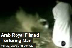 Arab Royal Filmed Torturing Man