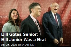Bill Gates Senior: Bill Junior Was a Brat