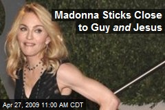 Madonna Sticks Close to Guy and Jesus