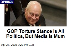 GOP Torture Stance Is All Politics, But Media Is Mum