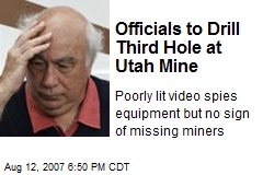 Officials to Drill Third Hole at Utah Mine