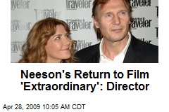 Neeson's Return to Film 'Extraordinary': Director