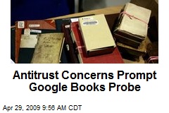 Antitrust Concerns Prompt Google Books Probe