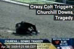 Crazy Colt Triggers Churchill Downs Tragedy
