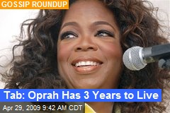 Tab: Oprah Has 3 Years to Live