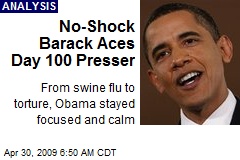 No-Shock Barack Aces Day 100 Presser