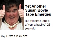 Yet Another Susan Boyle Tape Emerges