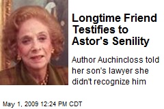 Longtime Friend Testifies to Astor's Senility