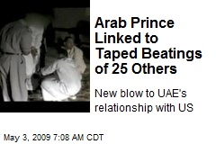Arab Prince Linked to Taped Beatings of 25 Others