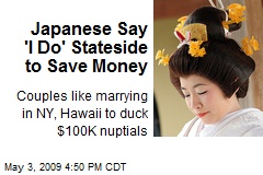 Japanese Say 'I Do' Stateside to Save Money