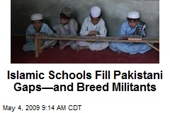 Islamic Schools Fill Pakistani Gaps&mdash;and Breed Militants