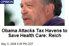 Obama Attacks Tax Havens to Save Health Care: Reich