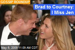 Brad to Courtney: I Miss Jen