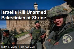 Israelis Kill Unarmed Palestinian at Shrine