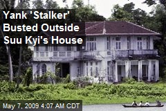 Yank 'Stalker' Busted Outside Suu Kyi's House