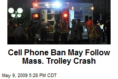 Cell Phone Ban May Follow Mass. Trolley Crash