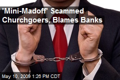 'Mini-Madoff' Scammed Churchgoers, Blames Banks