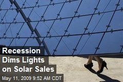 Recession Dims Lights on Solar Sales