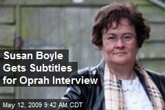 Susan Boyle Gets Subtitles for Oprah Interview