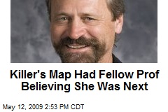 Killer's Map Had Fellow Prof Believing She Was Next