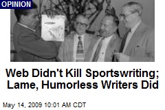 Web Didn't Kill Sportswriting; Lame, Humorless Writers Did