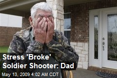 Stress 'Broke' Soldier Shooter: Dad