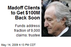 Madoff Clients to Get $100M Back Soon