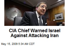CIA Chief Warned Israel Against Attacking Iran
