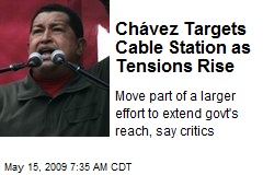 Ch&aacute;vez Targets Cable Station as Tensions Rise