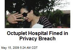 Octuplet Hospital Fined in Privacy Breach