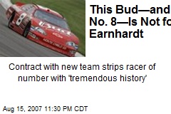This Bud&mdash;and No. 8&mdash;Is Not for Earnhardt