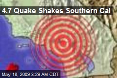 4.7 Quake Shakes Southern Cal