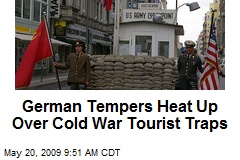 German Tempers Heat Up Over Cold War Tourist Traps
