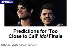Predictions for 'Too Close to Call' Idol Finale
