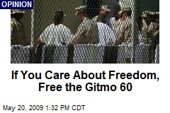 If You Care About Freedom, Free the Gitmo 60