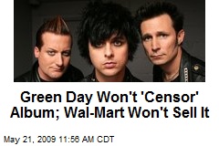 Green Day Won't 'Censor' Album; Wal-Mart Won't Sell It