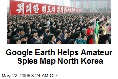Google Earth Helps Amateur Spies Map North Korea