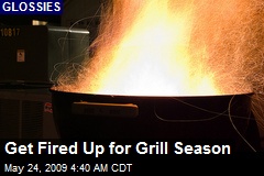 Get Fired Up for Grill Season