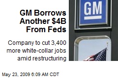 GM Borrows Another $4B From Feds