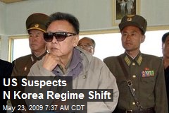 US Suspects N Korea Regime Shift