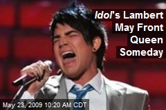 Idol 's Lambert May Front Queen Someday