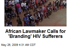 African Lawmaker Calls for 'Branding' HIV Sufferers