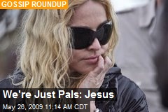 We're Just Pals: Jesus