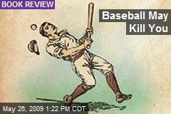 Baseball May Kill You