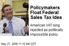 Policymakers Float Federal Sales Tax Idea
