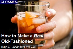 How to Make a Real Old-Fashioned